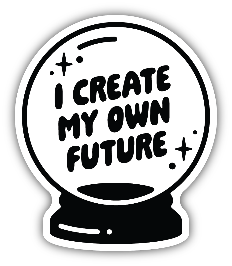 I Create My Own Future Crystal Ball