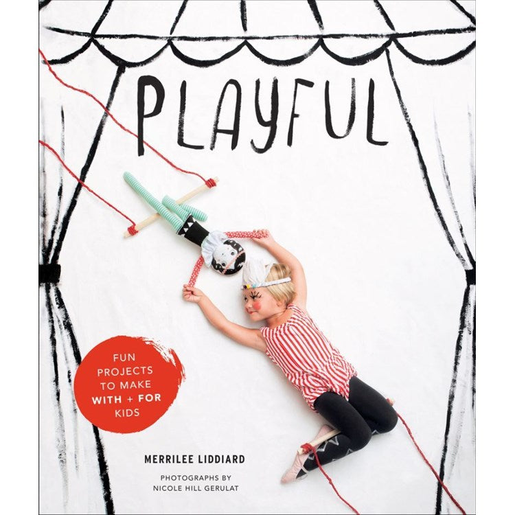 Playful: Fun Projects To Make With + For Kids