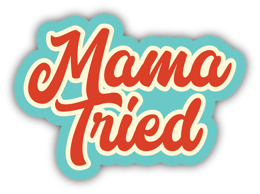 Mama Tried