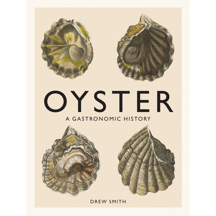 Oyster: A Gastronomic History With Recipes