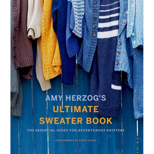 Amy Herzog s Ultimate Sweater Book: The Essential