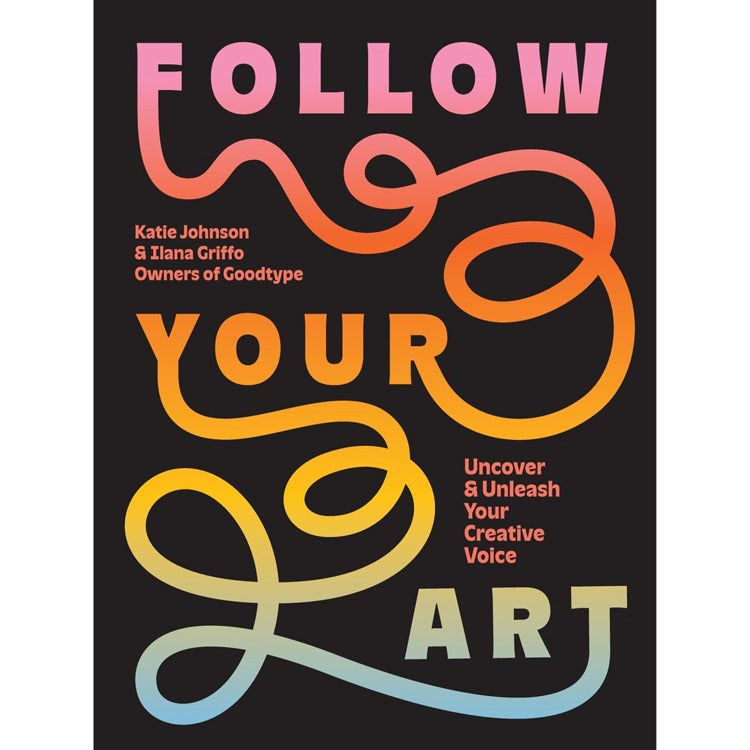Follow Your Art: Uncover and Unleash Your Creative