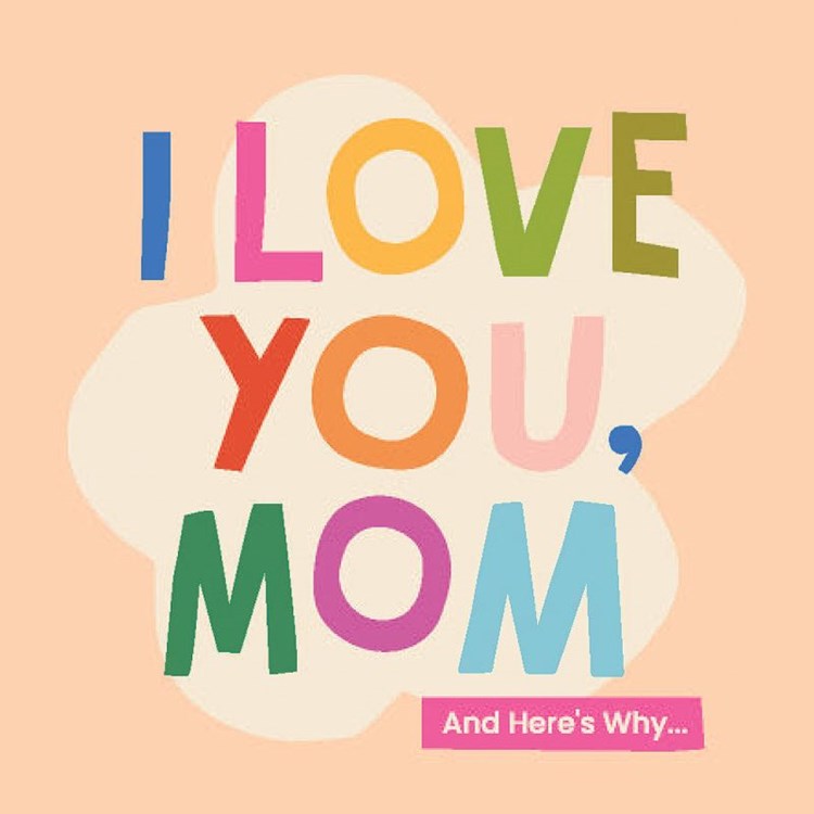 I Love You, Mom: 100 Illustrated Quotes for Mother